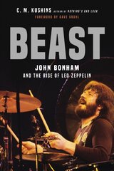 Beast: John Bonham and the Rise of Led Zeppelin цена и информация | Биографии, автобиографии, мемуары | pigu.lt