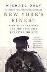New York's Finest: Stories of the Nypd and the Hero Cops Who Saved the City kaina ir informacija | Biografijos, autobiografijos, memuarai | pigu.lt