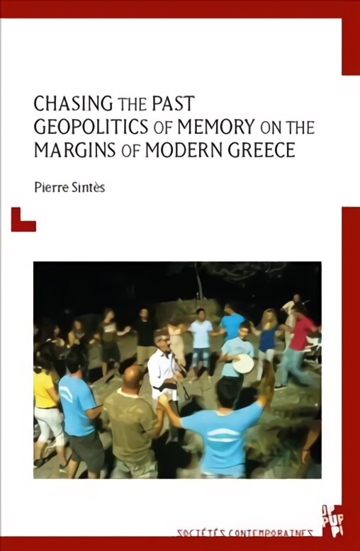 Chasing the Past: Geopolitics of Memory on the Margins of Modern Greece kaina ir informacija | Ekonomikos knygos | pigu.lt