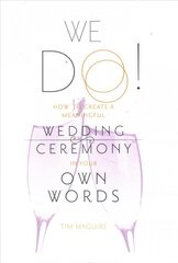 We do!: How to create a meaningful wedding ceremony in your own words kaina ir informacija | Saviugdos knygos | pigu.lt