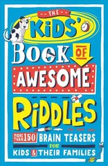 Kids' Book of Awesome Riddles: More than 150 brain teasers for kids and their families цена и информация | Книги для подростков и молодежи | pigu.lt