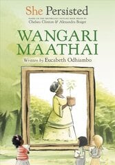 She Persisted: Wangari Maathai kaina ir informacija | Knygos paaugliams ir jaunimui | pigu.lt