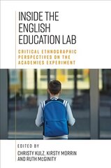 Inside the English Education Lab: Critical Qualitative and Ethnographic Perspectives on the Academies Experiment цена и информация | Книги по социальным наукам | pigu.lt