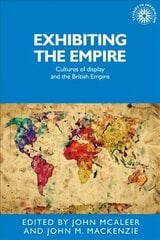 Exhibiting the Empire: Cultures of Display and the British Empire kaina ir informacija | Istorinės knygos | pigu.lt