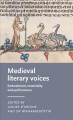 Medieval Literary Voices: Embodiment, Materiality and Performance kaina ir informacija | Istorinės knygos | pigu.lt