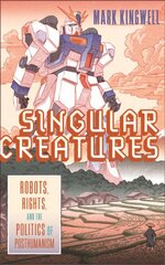 Singular Creatures: Robots, Rights, and the Politics of Posthumanism kaina ir informacija | Ekonomikos knygos | pigu.lt