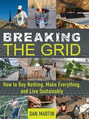 Breaking the Grid: How to Buy Nothing, Make Everything, and Live Sustainably kaina ir informacija | Knygos apie sveiką gyvenseną ir mitybą | pigu.lt