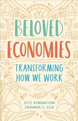 Beloved Economies: Transforming How We Work цена и информация | Книги по экономике | pigu.lt