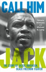 Call Him Jack: The Story of Jackie Robinson, Black Freedom Fighter цена и информация | Биографии, автобиогафии, мемуары | pigu.lt