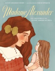 Madame Alexander: The Creator of the Iconic American Doll: The Creator of the Iconic American Doll kaina ir informacija | Knygos paaugliams ir jaunimui | pigu.lt