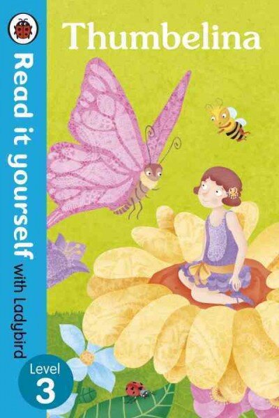 Thumbelina - Read it yourself with Ladybird: Level 3: Level 3, Level 3 цена и информация | Knygos mažiesiems | pigu.lt