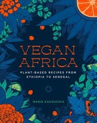Vegan Africa: Plant-Based Recipes from Ethiopia to Senegal цена и информация | Книги рецептов | pigu.lt