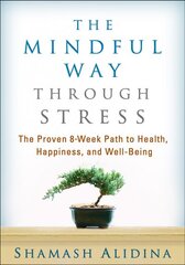 Mindful Way through Stress: The Proven 8-Week Path to Health, Happiness, and Well-Being цена и информация | Самоучители | pigu.lt