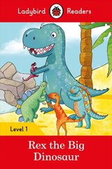 Ladybird Readers Level 1 - Rex the Big Dinosaur (ELT Graded Reader) kaina ir informacija | Knygos mažiesiems | pigu.lt