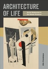 Architecture of Life: Soviet Modernism and the Human Sciences цена и информация | Книги об архитектуре | pigu.lt