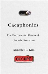 Cacaphonies: The Excremental Canon of French Literature kaina ir informacija | Istorinės knygos | pigu.lt