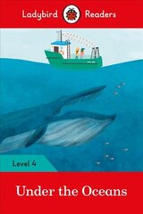 Ladybird Readers Level 4 - Under the Oceans (ELT Graded Reader) цена и информация | Книги для самых маленьких | pigu.lt