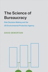 Science of Bureaucracy: Risk Decision-Making and the US Environmental Protection Agency цена и информация | Развивающие книги | pigu.lt