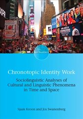 Chronotopic Identity Work: Sociolinguistic Analyses of Cultural and Linguistic Phenomena in Time and Space kaina ir informacija | Užsienio kalbos mokomoji medžiaga | pigu.lt