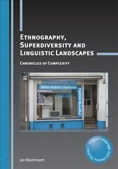 Ethnography, Superdiversity and Linguistic Landscapes: Chronicles of Complexity цена и информация | Пособия по изучению иностранных языков | pigu.lt