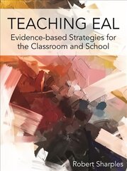 Teaching EAL: Evidence-based Strategies for the Classroom and School цена и информация | Пособия по изучению иностранных языков | pigu.lt