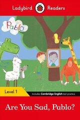 Ladybird Readers Level 1 - Pablo - Are You Sad, Pablo? (ELT Graded Reader) kaina ir informacija | Knygos paaugliams ir jaunimui | pigu.lt