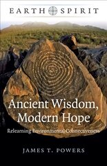 Earth Spirit: Ancient Wisdom, Modern Hope: Relearning Environmental Connectiveness цена и информация | Самоучители | pigu.lt