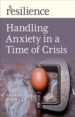 Resilience: Handling Anxiety in a Time of Crisis kaina ir informacija | Saviugdos knygos | pigu.lt