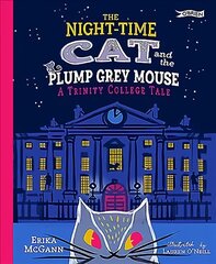 Night-time Cat and the Plump, Grey Mouse: A Trinity College Tale kaina ir informacija | Knygos mažiesiems | pigu.lt