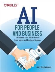 AI for People and Business: A Framework for Better Human Experiences and Business Success цена и информация | Книги по экономике | pigu.lt