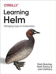 Learning Helm: Managing Apps on Kubernetes цена и информация | Книги по экономике | pigu.lt