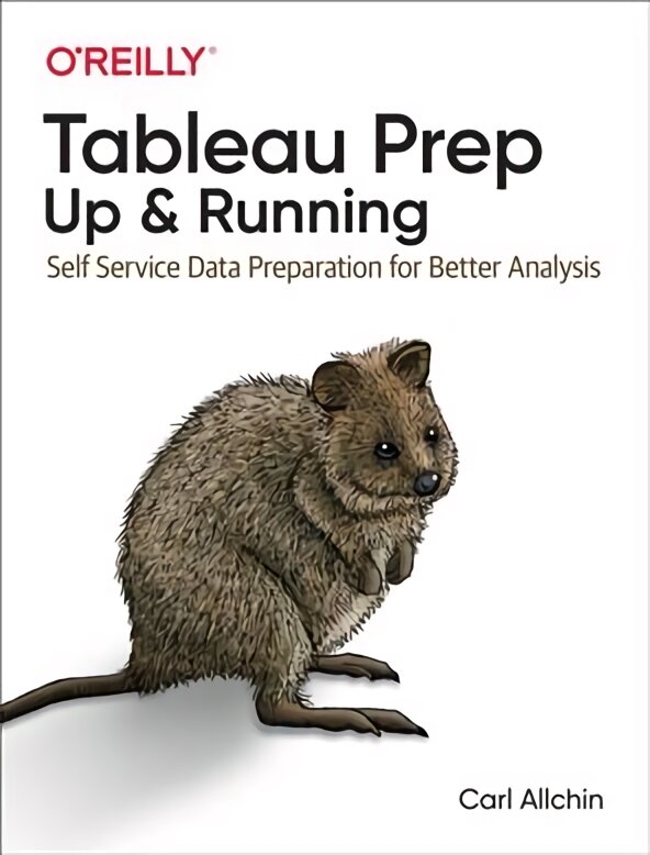 Tableau Prep: Up and running: self service data preparation for better analysis kaina ir informacija | Ekonomikos knygos | pigu.lt