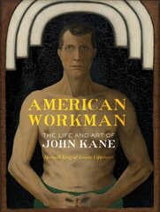 American Workman: The Life and Art of John Kane kaina ir informacija | Biografijos, autobiografijos, memuarai | pigu.lt