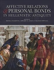 Affective Relations and Personal Bonds in Hellenistic Antiquity: Studies in honor of Elizabeth D. Carney kaina ir informacija | Istorinės knygos | pigu.lt