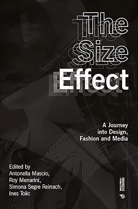 Size Effect: A Journey into Design, Fashion and Media kaina ir informacija | Socialinių mokslų knygos | pigu.lt