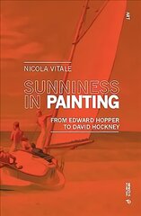 Sunniness in Painting: From Edward Hopper to David Hockney цена и информация | Книги об искусстве | pigu.lt