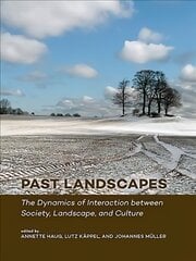 Past Landscapes: The Dynamics of Interaction between Society, Landscape, and Culture kaina ir informacija | Istorinės knygos | pigu.lt
