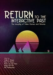 Return to the Interactive Past: The Interplay of Video Games and Histories kaina ir informacija | Ekonomikos knygos | pigu.lt