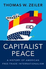 Capitalist Peace: A History of American Free-Trade Internationalism цена и информация | Книги по экономике | pigu.lt