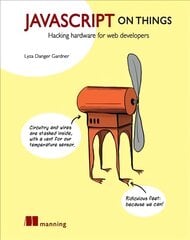 JavaScript on things: hardware for web developers kaina ir informacija | Ekonomikos knygos | pigu.lt