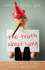 Truth About Lying: Teaching Honesty to Children at Every Age and Stage цена и информация | Самоучители | pigu.lt