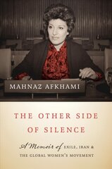 Other Side of Silence: A Memoir of Exile, Iran, and the Global Women's Movement kaina ir informacija | Biografijos, autobiografijos, memuarai | pigu.lt