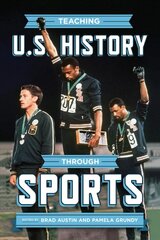 Teaching U.S. History through Sports First Edition, First ed. цена и информация | Книги по социальным наукам | pigu.lt