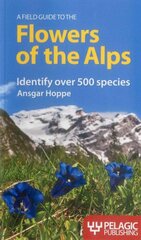 Field Guide to the Flowers of the Alps kaina ir informacija | Enciklopedijos ir žinynai | pigu.lt
