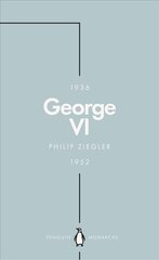 George VI (Penguin Monarchs): The Dutiful King цена и информация | Биографии, автобиогафии, мемуары | pigu.lt