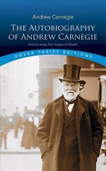 Autobiography of Andrew Carnegie and His Essay: The Gospel of Wealth цена и информация | Биографии, автобиогафии, мемуары | pigu.lt