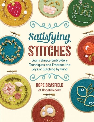 Satisfying Stitches: Learn Simple Embroidery Techniques and Embrace the Joys of Stitching by Hand цена и информация | Knygos apie madą | pigu.lt