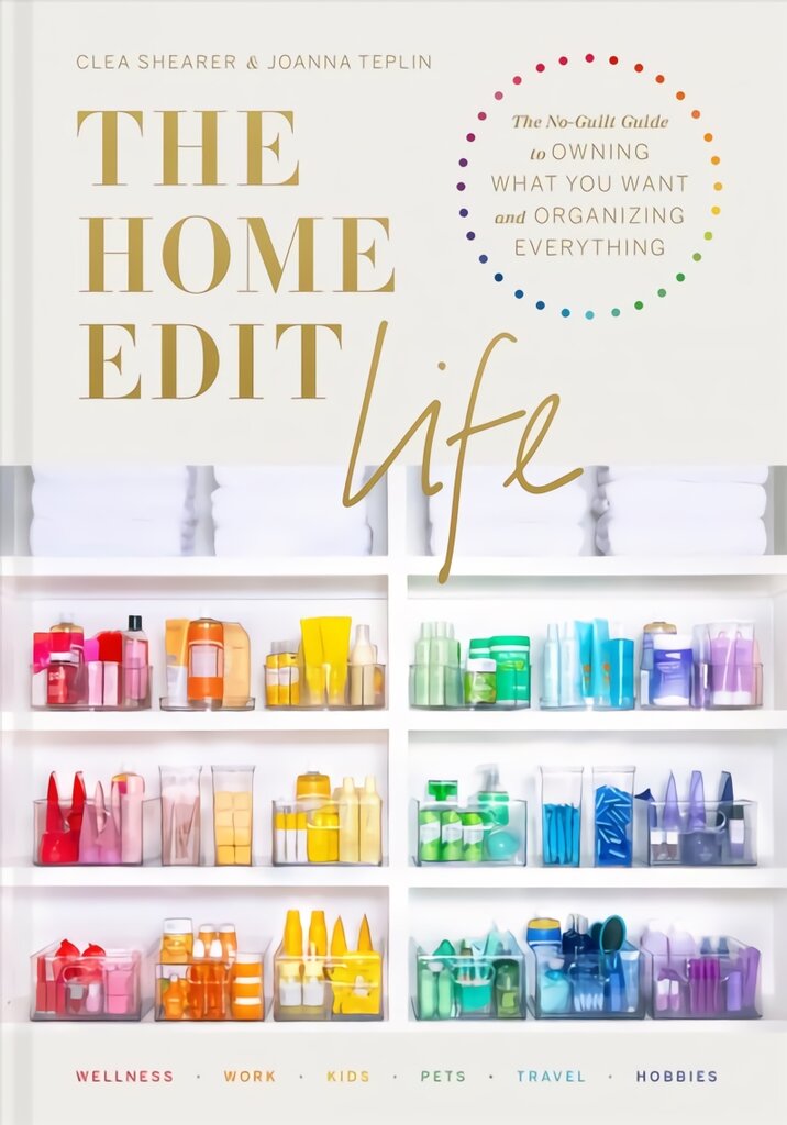 Home Edit Life: The No-Guilt Guide to Owning What You Want and Organizing Everything Illustrated edition kaina ir informacija | Knygos apie madą | pigu.lt