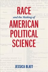 Race and the Making of American Political Science цена и информация | Книги по социальным наукам | pigu.lt