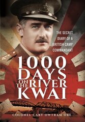 1,000 Days on the River Kwai: The Secret Diary of a British Camp Commandant цена и информация | Биографии, автобиогафии, мемуары | pigu.lt